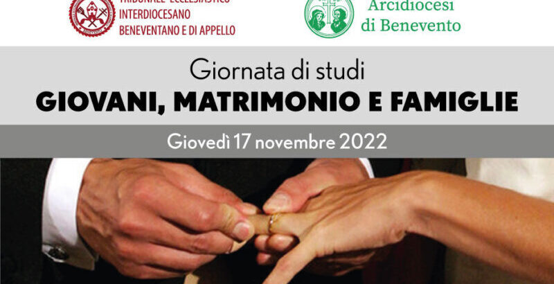 “Giovani, matrimonio e famiglie”: il 17 novembre giornata di studi organizzato dal Tribunale Ecclesiastico Interdiocesano di Benevento