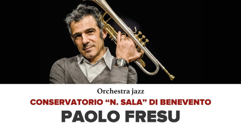 Paolo Fresu a Benevento con l’Orchestra jazz del Conservatorio “N. Sala di Benevento” ospiti nella Stagione dell’Accademia di Santa Sofia